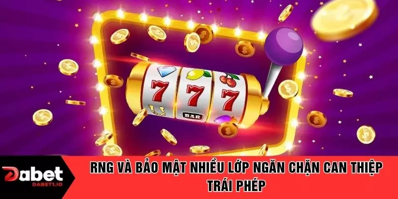 RNG và bảo mật nhiều lớp ngăn chặn can thiệp trái phép