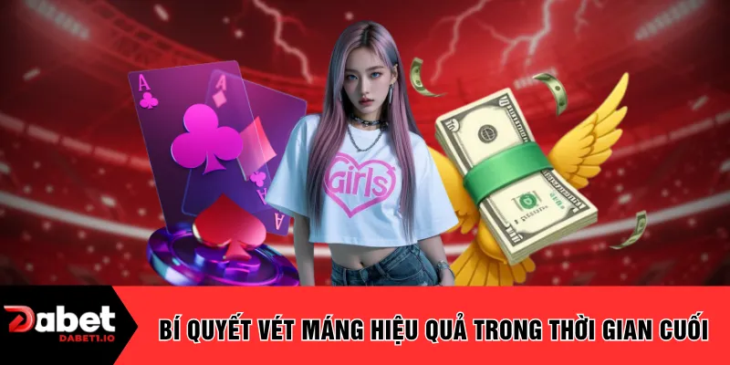 Bí quyết vét máng hiệu quả trong thời gian cuối