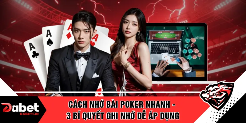 Cách Nhớ Bài Poker Nhanh - 3 Bí Quyết Ghi Nhớ Dễ Áp Dụng