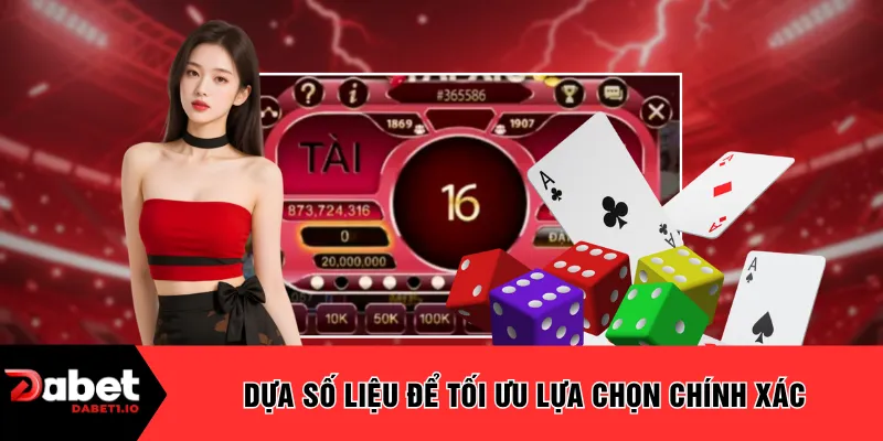 Dựa số liệu để tối ưu lựa chọn chính xác