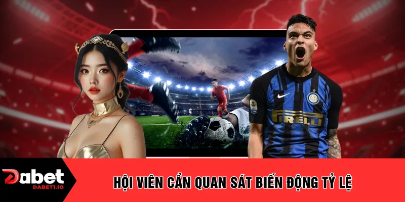 Hội viên cần quan sát biến động tỷ lệ 