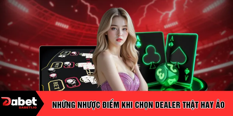 Những nhược điểm khi chọn người thật hay ảo